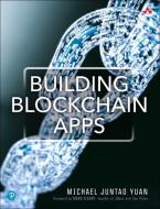 Building Blockchain Apps di Michael Yuan, Jae Kwon edito da Addison Wesley