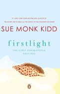 Firstlight: The Early Inspirational Writings di Sue Monk Kidd edito da PENGUIN GROUP