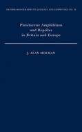Pleistocene Amphibians and Reptiles in Britain and Europe di J. Alan Holman edito da OXFORD UNIV PR