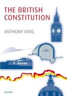 The British Constitution di Anthony King edito da OXFORD UNIV PR
