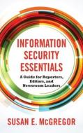 Information Security Essentials di Susan E. McGregor edito da Columbia University Press