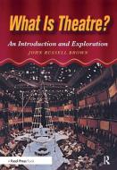 What is Theatre? di John Brown, John Russell Brown edito da Taylor & Francis Ltd