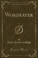 Wordeater, Vol. 7 (classic Reprint) di Joliet Junior College edito da Forgotten Books
