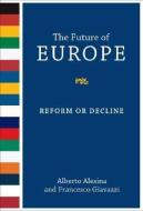 The Future of Europe - Reform or Decline di Alberto Alesina edito da MIT Press