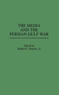 The Media and the Persian Gulf War edito da Praeger
