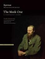 The Meek One: A Fantastic Story - An Annotated Russian Reader di Julia Titus edito da Yale University Press