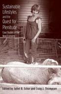 Sustainable Lifestyles and the Quest for Plentitue Plentitude - Case Studies of the New Economy di Juliet B. Schor edito da Yale University Press