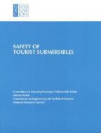 Safety Of Tourist Submersibles di National Research Council, Division on Engineering and Physical Sciences, Commission on Engineering and Technical Systems, Committee on Assessing Passeng edito da National Academies Press