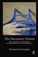 The Necessary Dream di Giuseppe Civitarese edito da Taylor & Francis Ltd
