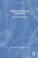 English Catholicism 1558-1642 di Alan Dures, Francis Young edito da Taylor & Francis Ltd
