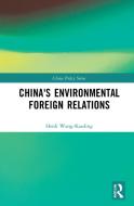 China's Environmental Foreign Relations di Heidi Wang-Kaeding edito da Taylor & Francis Ltd