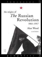 The Origins Of The Russian Revolution di Alan Wood edito da Taylor & Francis Ltd