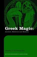 Greek Magic di John Petropoulos edito da Routledge
