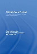 Child Welfare in Football di Celia Brackenridge, Gareth Nutt, Kate Russell, Andy Pitchford edito da Taylor & Francis Ltd
