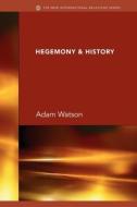 Hegemony & History di J. H. Adam Watson edito da Routledge