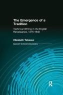 The Emergence of a Tradition di Elizabeth Tebeaux edito da Taylor & Francis Ltd
