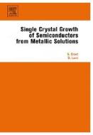 Single Crystal Growth of Semiconductors from Metallic Solutions di Sadik Dost, Brian Lent edito da ELSEVIER SCIENCE & TECHNOLOGY