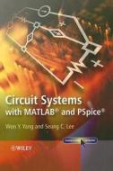 Circuit Systems With Matlab And Pspice di Won Young Yang, Seung C. Lee edito da John Wiley And Sons Ltd