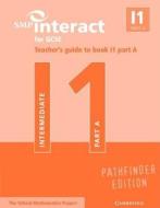 Smp Interact For Gcse Teacher's Guide To Book I1 Part A Pathfinder Edition di School Mathematics Project edito da Cambridge University Press