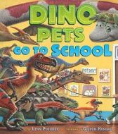 Dino Pets Go to School di Lynn Plourde edito da Dutton Books