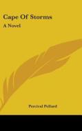 Cape Of Storms: A Novel di PERCIVAL POLLARD edito da Kessinger Publishing