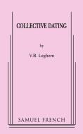 Collective Dating di Vb Leghorn, V. B. Leghorn edito da SAMUEL FRENCH TRADE