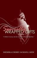 Specially Wrapped Gifts: "A Mother's Journey into the Unexpected World of Disability." di Shemeka Cherry Jackson Lmsw edito da LIGHTNING SOURCE INC