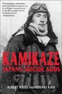 Kamikaze: Japan's Suicide Gods di Albert Axell edito da Longman Publishing Group