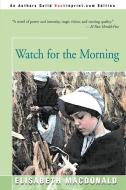 Watch for the Morning di Elisabeth Macdonald edito da iUniverse