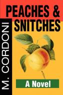 Peaches & Snitches di Michael Cordoni edito da AUTHORHOUSE