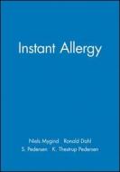 Instant Allergy di Niels Mygind, Ronald Dahl, S. Pedersen, K. Thestrup Pedersen edito da John Wiley And Sons Ltd