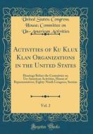 Activities of Ku Klux Klan Organizations in the United States, Vol. 2: Hearings Before the Committee on Un-American Activities, House of Representativ di United States Congress Hou Activities edito da Forgotten Books