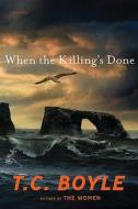 When the Killing's Done di T. Coraghessan Boyle edito da Viking Books