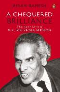 A Chequered Brilliance di Jairam Ramesh edito da Penguin Random House India