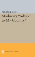 Madison's Advice to My Country di Adrienne Koch edito da Princeton University Press