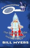 The Mystery of the Invisible Knight di Bill Myers edito da Amaris Media International