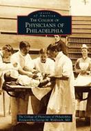 The College of Physicians of Philadelphia di College of Physicians of Philadelphia edito da ARCADIA PUB (SC)
