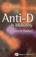 Anti-D in Midwifery: Panacea or Paradox? di Sara Wickham edito da BUTTERWORTH HEINEMANN