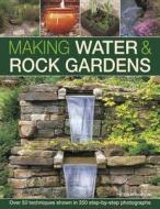 Making Water & Rock Gardens di Peter Robinson edito da Anness Publishing