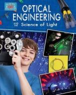 Light Engineering and the Science of Optics di Chris Oxlade edito da Crabtree Publishing Co,US