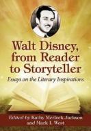 Walt Disney, from Reader to Storyteller edito da McFarland