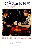 Cezanne and Modernism: The Poetics of Painting di Joyce Medina edito da STATE UNIV OF NEW YORK PR