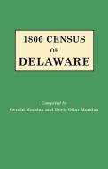 1800 Census of Delaware di Gerald Maddux, Dorris O. Maddux, Doris Ollar Maddux edito da Clearfield