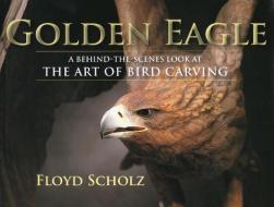 Golden Eagle di Floyd Scholz edito da Stackpole Books