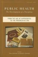 Public Health: The Development of a Discipline, from the Age of Hippocrates to the Progressive Era edito da RUTGERS UNIV PR