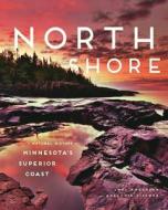 North Shore: A Natural History of Minnesota's Superior Coast di Chel Anderson, Adelheid Fischer edito da UNIV OF MINNESOTA PR