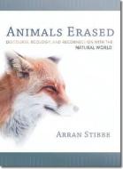 Animals Erased: Discourse, Ecology, and Reconnection with the Natural World di Arran Stibbe edito da WESLEYAN UNIV PR