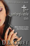 The Unforgivable Sin di D. B. Corey edito da Bernie Dlugokeski