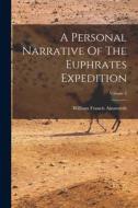 A Personal Narrative Of The Euphrates Expedition; Volume 2 di William Francis Ainsworth edito da LEGARE STREET PR