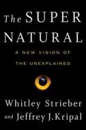 The Super Natural di Whitley Strieber, Jeffrey J. Kripal edito da Tarcher/putnam,us